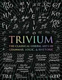 Cover image of book Trivium: The Classical Liberal Arts of Grammar, Logic, & Rhetoric by John Martineau (Editor) 