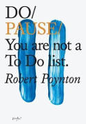 Cover image of book Do Pause: You Are Not A To Do List by Robert Poynton