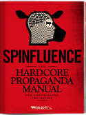 Cover image of book Spinfluence: The Hardcore Propaganda Manual for Controlling the Masses by Nick McFarlane