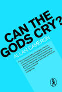 Cover image of book Can the Gods Cry? by Allan Cameron