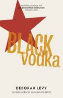 Cover image of book Black Vodka: Ten Stories by Deborah Levy