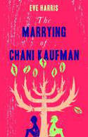 Cover image of book The Marrying of Chani Kaufman by Eve Harris