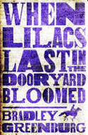 When Lilacs Last in the Dooryard Bloomed by Bradley Greenburg