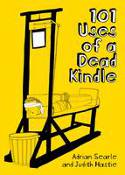 Cover image of book 101 Uses of a Dead Kindle by Adrian Searle and Judith Hastie