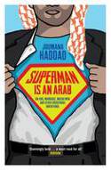 Cover image of book Superman is an Arab: On God, Marriage, Macho Men and Other Disastrous Inventions by Joumana Haddad