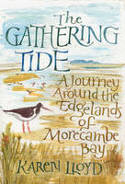 Cover image of book The Gathering Tide: A Journey Around the Edgelands of Morecambe Bay by Karen Lloyd