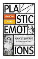 Cover image of book Plastic Emotions by Shiromi Pinto