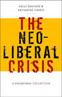 Cover image of book The Neoliberal Crisis: A Soundings Collection by Sally Davison and Katharine Harris (Editors)