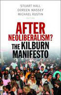 Cover image of book After Neoliberalism? The Kilburn Manifesto by Stuart Hall, Doreen Massey and Michael Rustin (Editors)