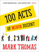 Cover image of book 100 Acts of Minor Dissent by Mark Thomas 