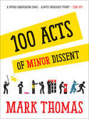 Cover image of book 100 Acts of Minor Dissent by Mark Thomas