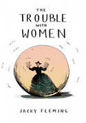Cover image of book The Trouble with Women by Jacky Fleming