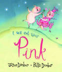 Cover image of book I Will Not Wear Pink by Joyce Dunbar, illustrated by Polly Dunbar
