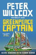 Cover image of book Greenpeace Captain: Bizarre Wanderings on the Rainbow Warrior by Peter Willcox