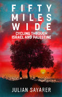 Cover image of book Fifty Miles Wide: Cycling Through Israel and Palestine by Julian Sayarer 