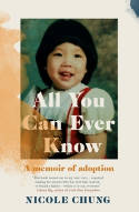 Cover image of book All You Can Ever Know: A Memoir of Adoption by Nicole Chung