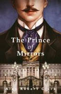 Cover image of book The Prince of Mirrors by Alan Robert Clark 