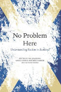 Cover image of book No Problem Here: Racism in Scotland by Neil Davidson, Minna Liinpaa, Maureen McBride and Satnam Virdee (Editors)