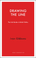 Cover image of book Drawing the Line: The Irish Border in British Politics by Ivan Gibbons 