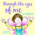 Cover image of book Through the Eyes of Me by Jon Roberts, illustrated by Hannah Rounding