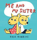 Cover image of book Me and My Sister by Rose Robbins