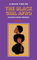 Cover image of book A Quick Ting On The Black Girl Afro by Zainab Kwaw-Swanzy