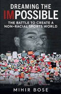 Cover image of book Dreaming the Impossible: The Battle to Create a Non-Racial Sports World by Mihir Bose