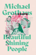 Cover image of book Beautiful Shining People by Michael Grothaus 