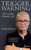 Cover image of book Trigger Warning: My Lesbian Feminist Life by Sheila Jeffreys