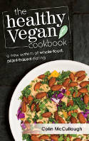 Cover image of book The Healthy Vegan Cookbook: A New System of Whole-food, Plant-based Eating by Colin McCullough