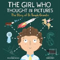 Cover image of book The Girl Who Thought in Pictures: The Story of Dr. Temple Grandin by Julia Finley Mosca, illustrated by Daniel Rieley