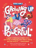 Cover image of book Growing Up Powerful: A Guide to Keeping Confident When Your Body Is Changing, Your Mind Is Racing... by Nona Willis Aronowitz, illustrated by Caribay Marquina