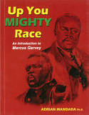 Cover image of book Up You Mighty Race: An Introduction to Marcus Garvey by Dr. Adrian Mandara