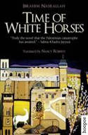 Cover image of book Time of White Horses by Ibrahim Nasrallah, translated by Nancy Roberts 